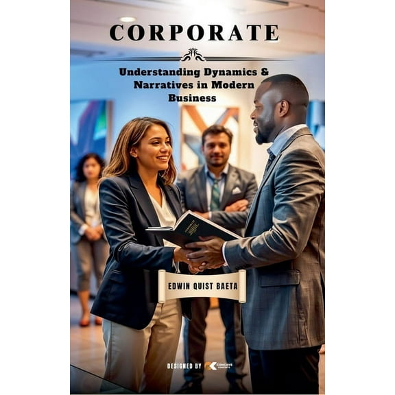 Corporate: Understanding Dynamics & Narratives in Modern Business, (Paperback)