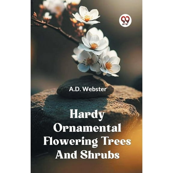 Hardy Ornamental Flowering Trees And Shrubs, (Paperback)