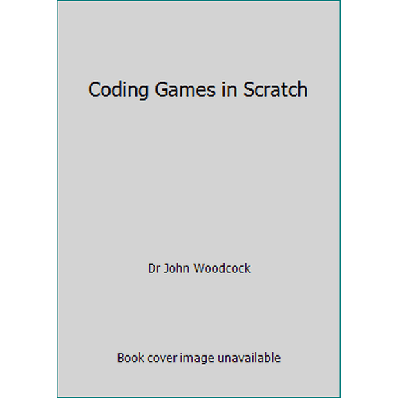Pre-Owned Coding Games in Scratch (Paperback) 1465454519 9781465454515