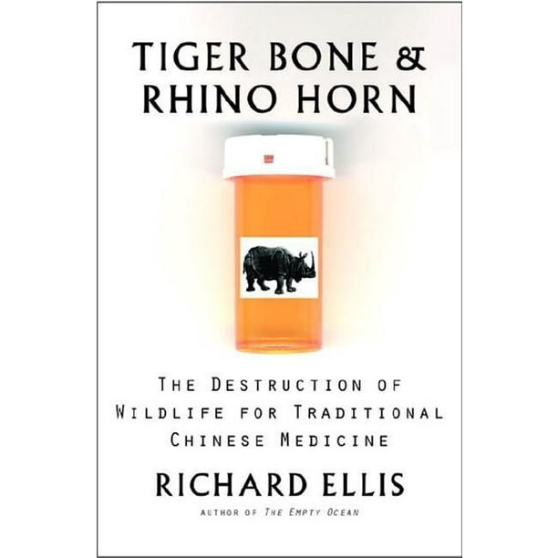 Tiger Bone & Rhino Horn The Destruction of Wildlife for Traditional Chinese Medicine