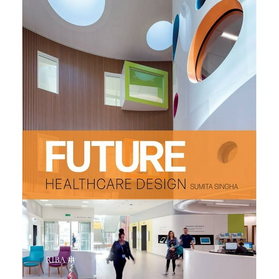 Future Healthcare Design (Hardcover)