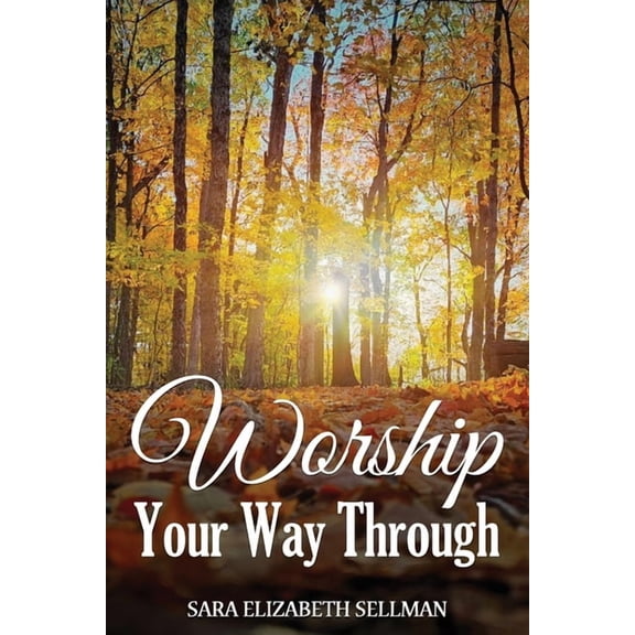 Worship Your Way Through, (Paperback)
