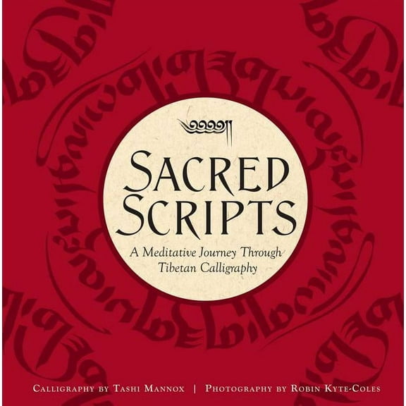 Sacred Scripts : A Meditative Journey Through Tibetan Calligraphy (Hardcover)