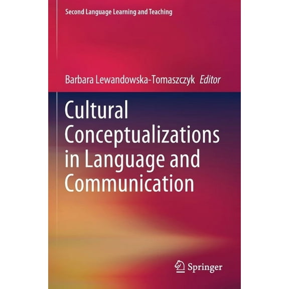 Second Language Learning and Teaching Cultural Conceptualizations in Language and Communication, (Paperback)