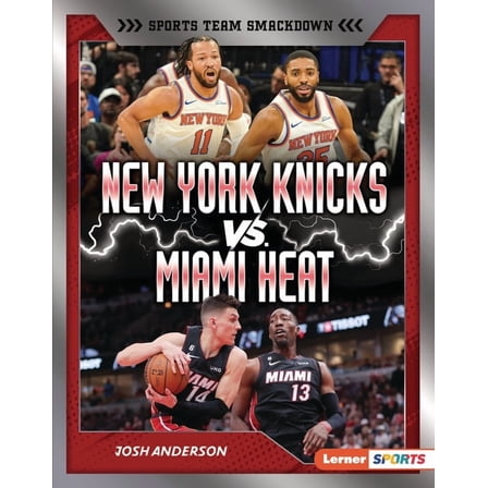 Sports Team Smackdown (Lerner (Tm) Sport New York Knicks vs. Miami Heat: Rival Rumble, (Hardcover)