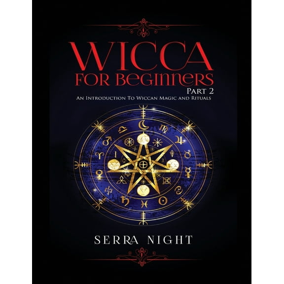 Wicca For Beginners: Part 2, An Introduction To Wiccan Magic and Rituals, (Paperback)