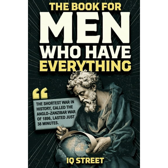 The Book For Men Who Have Everything: Unusual Knowledge and Boredom Busters for Intelligent Men, (Paperback)
