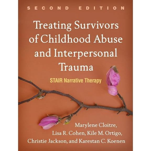Treating Survivors of Childhood Abuse and Interpersonal Trauma : STAIR Narrative Therapy (Edition 2) (Hardcover)