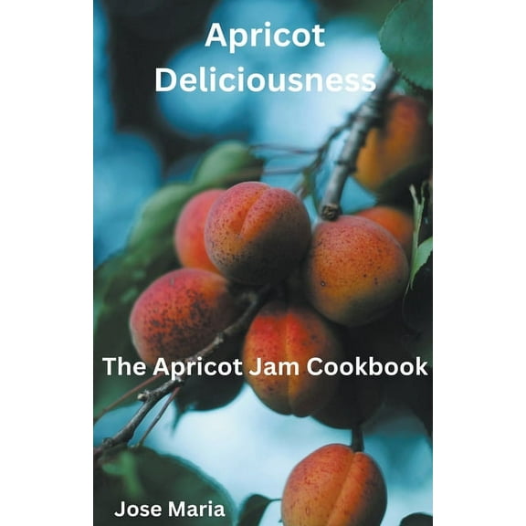 Apricot Deliciousness, (Paperback)