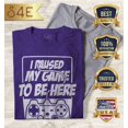 thumbnail image 2 of S4E Men's I Paused My Game to Be Here T-Shirt XXX-Large Purple, 2 of 4
