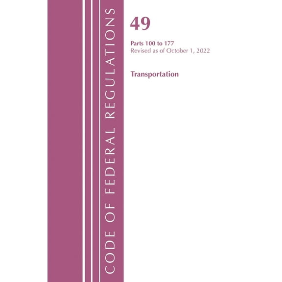 Code of Federal Regulations, Title 49 Tr Code of Federal Regulations, Title 49 Transportation 100-177, Revised as of October 1, 2022, (Paperback)