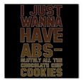 thumbnail image 1 of DistinctInk Custom Bumper Sticker - 8" x 8" Decorative Decal - Black Background - I Just Wanna Have ABS-olutely All The Cookies, 1 of 2