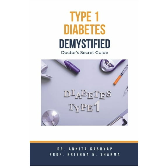 Type 1 Diabetes Demystified: Doctor's Secret Guide, (Paperback)