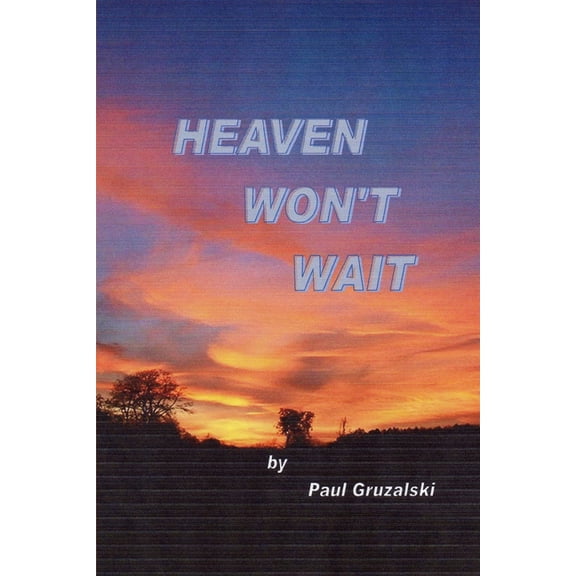 Heaven Can't Wait, (Paperback)