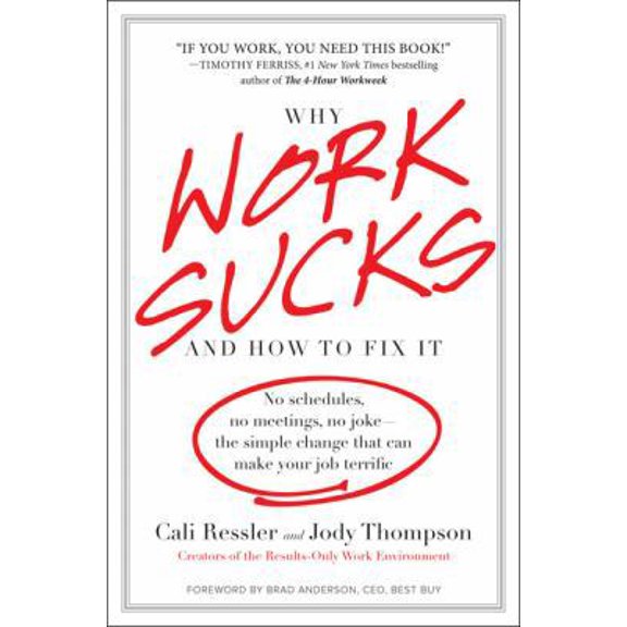 Pre-Owned Why Work Sucks and How to Fix It: No Schedules, No Meetings, No Joke--the Simple Change That Can Make Your Job Terrific (Hardcover) 1591842034 9781591842033