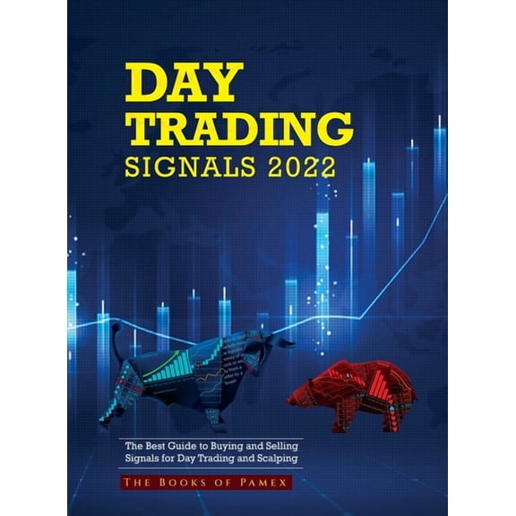 Day Trading Signals 2022: The Best Guide to Buying and Selling Signals for Day Trading and Scalping, (Hardcover)