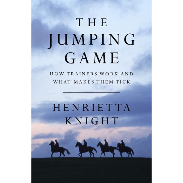 The Jumping Game How National Hunt Trainers Work and What Makes Them