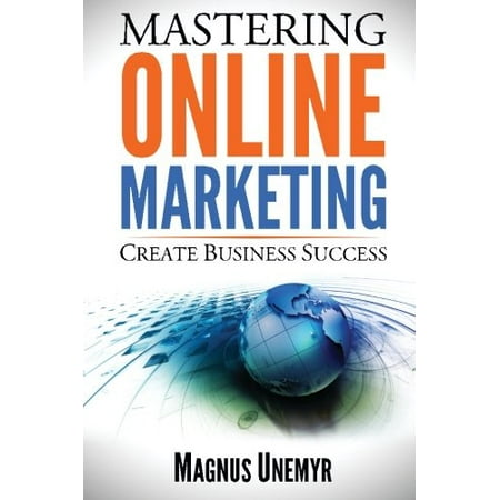 Pre-Owned MASTERING ONLINE MARKETING - Create business success through content marketing, lead generation, and marketing automation.: Learn email marketing, ... using web Paperback
