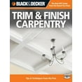thumbnail image 1 of Pre-Owned Black & Decker Trim & Finish Carpentry, 2nd Edition: Tips & Techniques from the Pros (Paperback) 1589235231 9781589235236, 1 of 1
