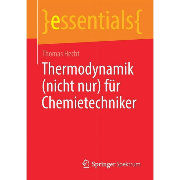 Essentials Thermodynamik (Nicht Nur) Für Chemietechniker, (Paperback)