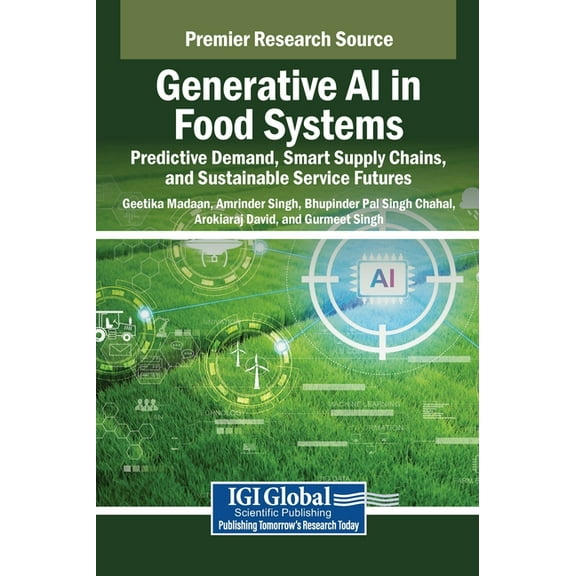 Generative AI in Food Systems: Predictive Demand, Smart Supply Chains, and Sustainable Service Futures, (Hardcover)