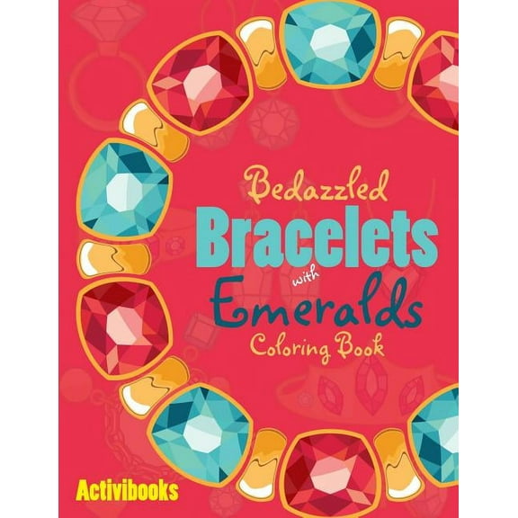 Bedazzled Bracelets with Emeralds Coloring Book, (Paperback)