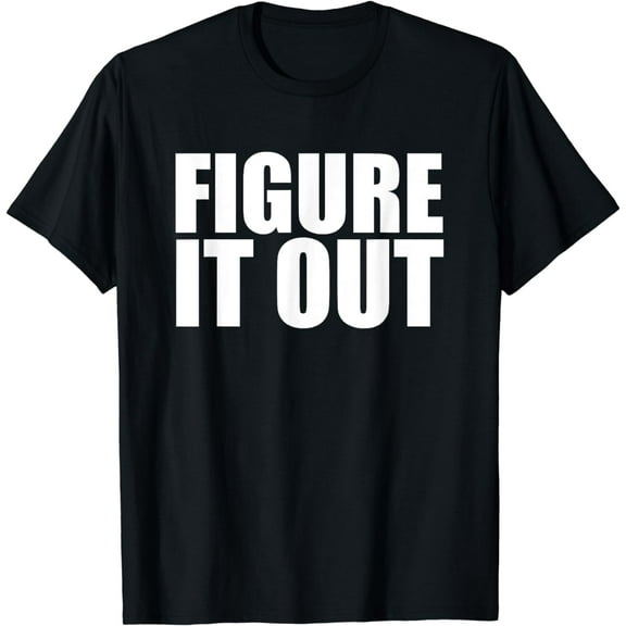 Funny "Figure it Out" T-Shirt