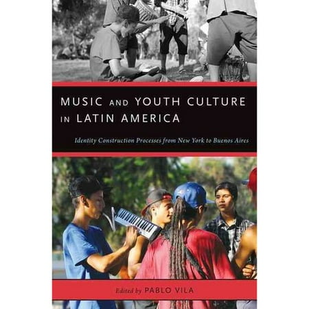 Music and Youth Culture in Latin America: Identity Construction Processes from New York to Buenos Aires