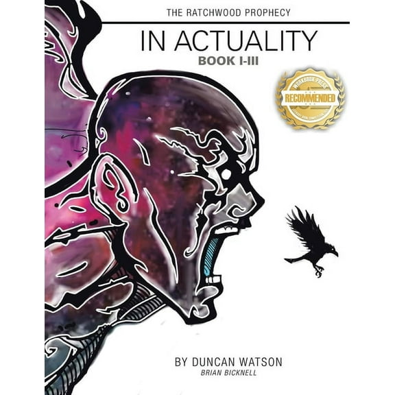 The Ratchwood Prophecy: The Fourth Volume, In Actuality Book I-III, (Paperback)