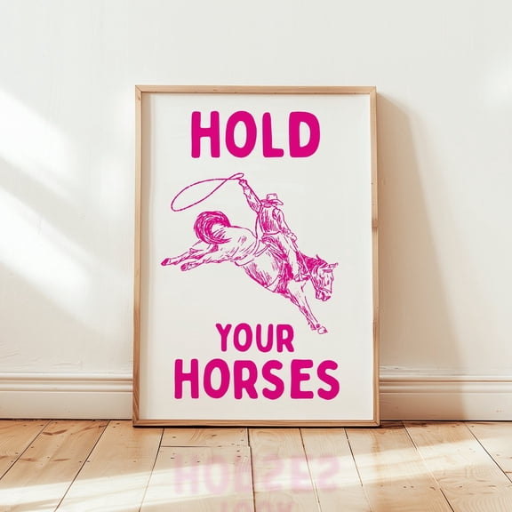 Hold Your Horses Art Poster, Western Boho Cowgirl Poster Pink Girly Wall Decor Vintage Cowboy Aesthetic, Retro Cowboy Art, Preppy Dorm Art, Unframed Poster Size 8x12 F03.1.15l617