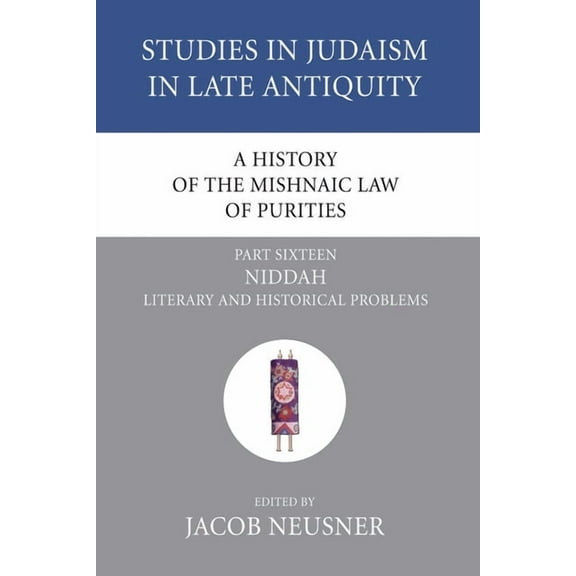 Studies in Judaism in Late Antiquity A History of the Mishnaic Law of Purities, Part 16, Book 16, (Paperback)