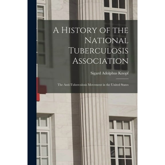 A History of the National Tuberculosis Association (Paperback)