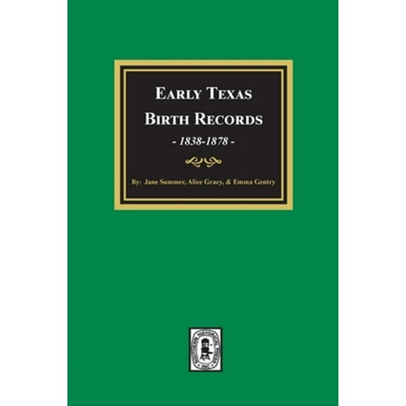 Early Texas Birth Records, 1838-1878 (Paperback)