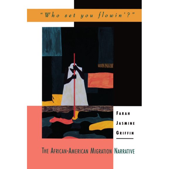 Race and American Culture Who Set You Flowin'?: The African-American Migration Narrative, (Hardcover)