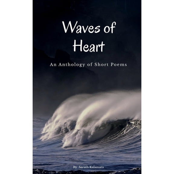 Waves of Heart: An Anthology of Short Poems, (Paperback)