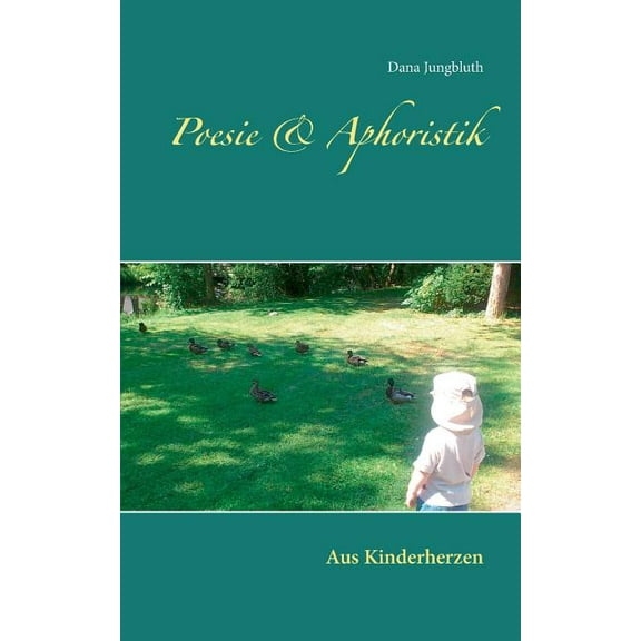 Poesie & Aphoristik: Aus Kinderherzen, (Paperback)