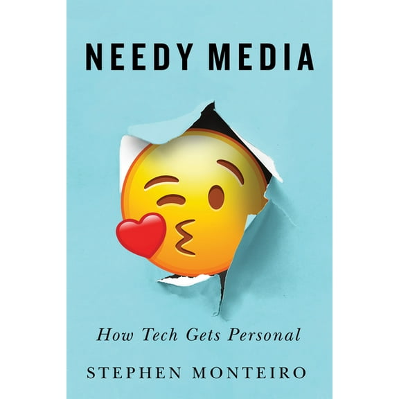 Needy Media: How Tech Gets Personal, (Hardcover)