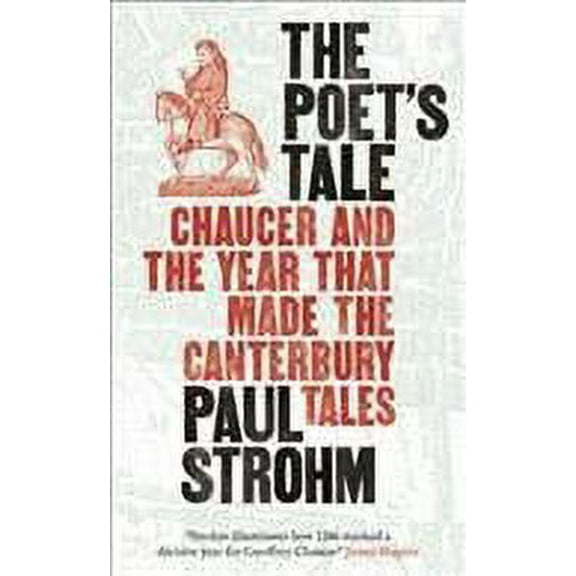 Poet's Tale : Chaucer and the Year That Made the Canterbury Tales