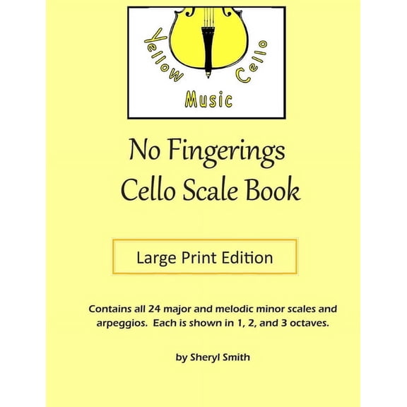 No Fingerings Cello Scale Book Large Print Edition: All 24 major and melodic minor scales, no fingerings!, (Paperback)