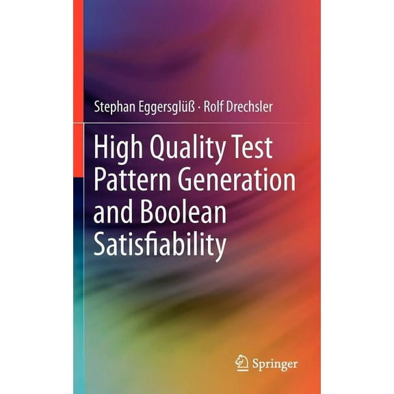 High Quality Test Pattern Generation and Boolean Satisfiability, (Hardcover)