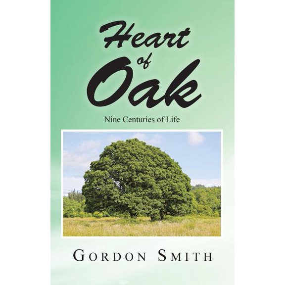 Heart of Oak : Nine Centuries of Life