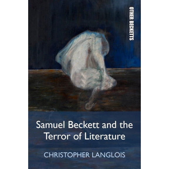 Other Becketts Samuel Beckett and the Terror of Literature, (Hardcover)