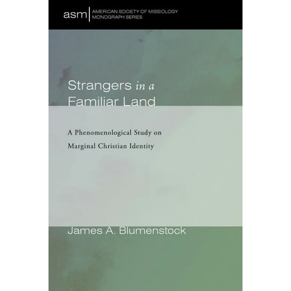 American Society of Missiology Monograph: Strangers in a Familiar Land (Hardcover)