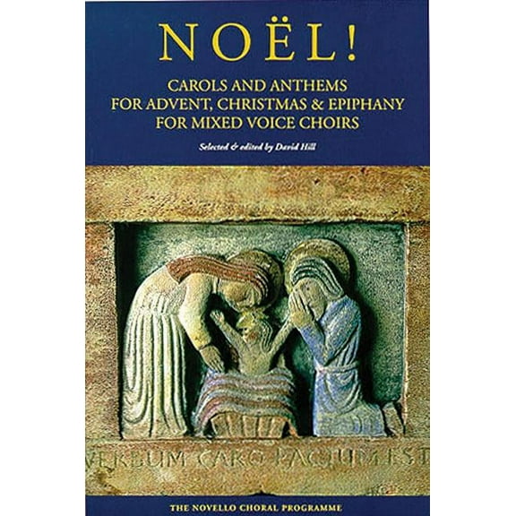 Noel!: Carols and Anthems for Advent, Christmas and Epiphany