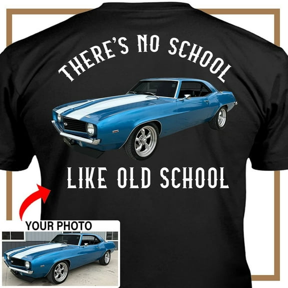 Muscle Car Personalized T-shirt, classic car custom photo t-shirt,father's day Xmas gift for car guys ,no school like old school classic car t-shirt (BK510)