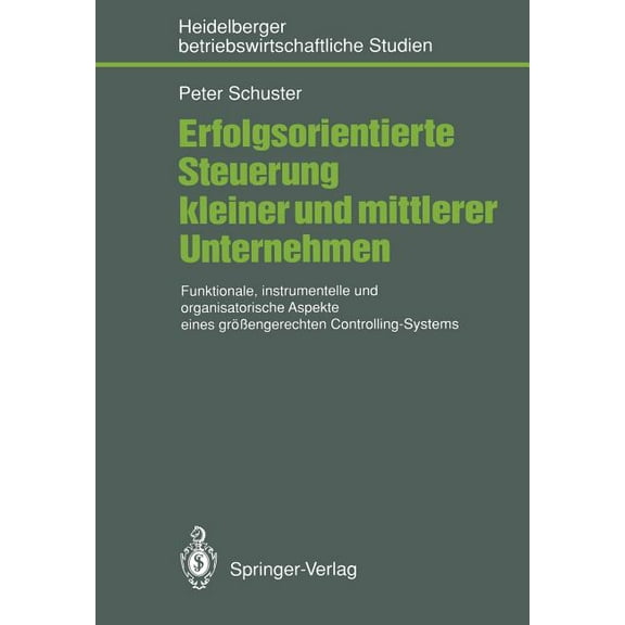 Betriebswirtschaftliche Studien Erfolgsorientierte Steuerung Kleiner Und Mittlerer Unternehmen: Funktionale, Instrumentelle Und Organisatorische Aspekte, (Paperback)