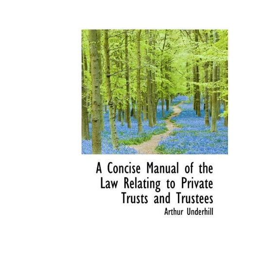 A Concise Manual of the Law Relating to Private Trusts and Trustees (Hardcover)
