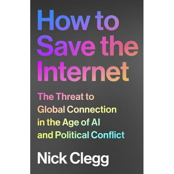 How to Save the Internet: The Threat to Global Connection in the Age of AI and Political Conflict, (Hardcover)