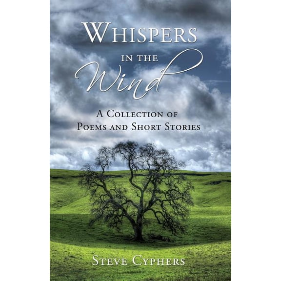 Whispers in the Wind: A Collection of Poems and Short Stories, (Paperback)