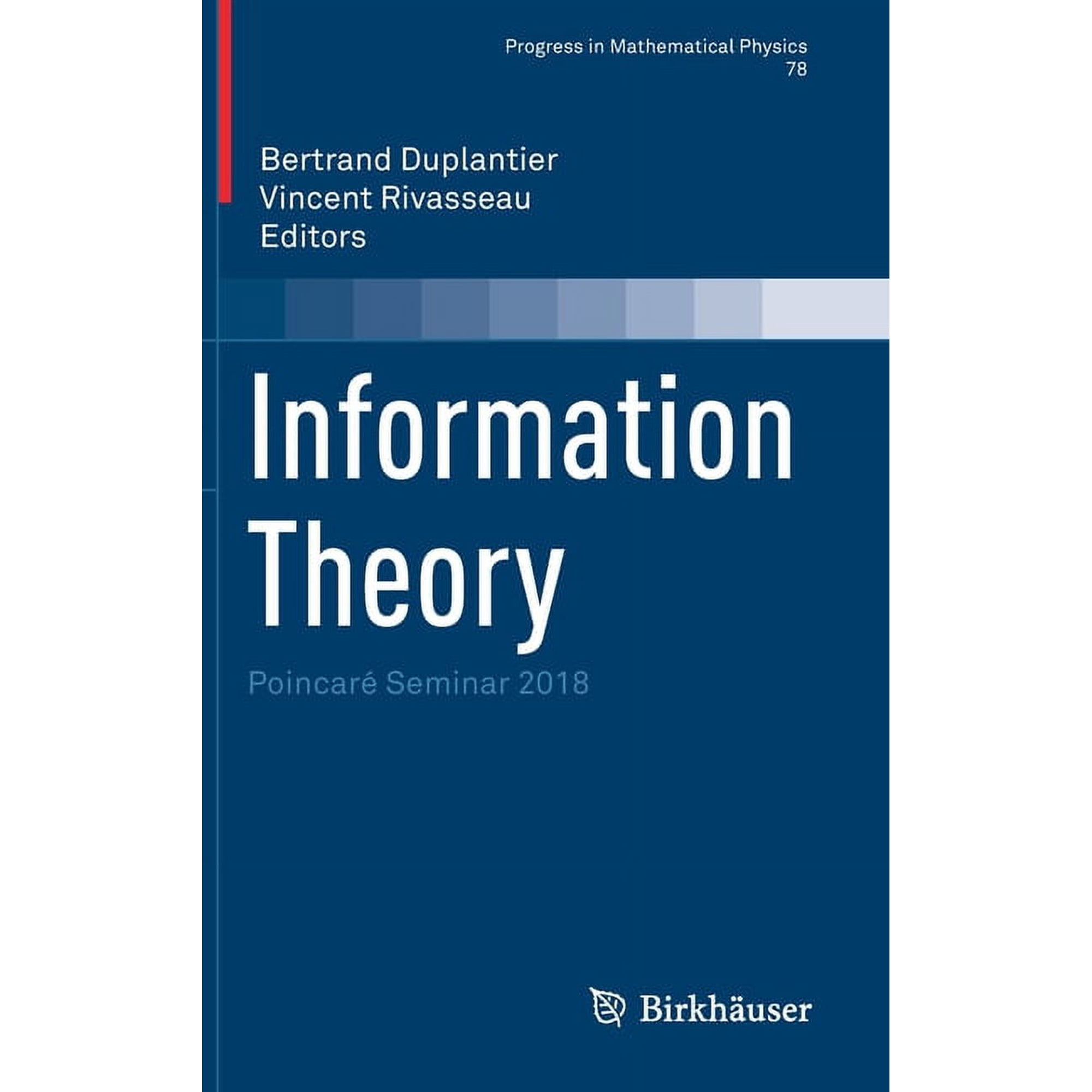 Progress in Mathematical Physics Information Theory: PoincarÃ© Seminar 2018, Book 78, (Hardcover)
